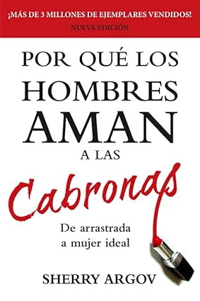 POR QUÉ LOS HOMBRES AMAN A LAS CABRONAS