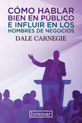 COMO HABLAR BIEN EN PUBLICO E INFLUIR EN LOS HOMBRES DE NEGOCIOS