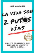LA VIDA SON 2 PUTOS DIAS