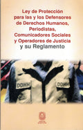 Ley de Protección para las y los Defensores de Derechos Humanos... y su Reglamento